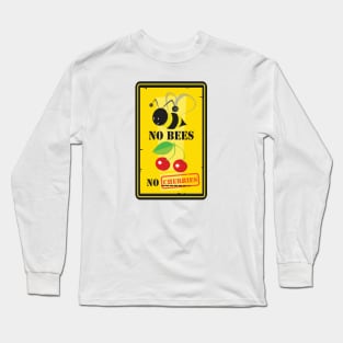 No bees no cherries Long Sleeve T-Shirt